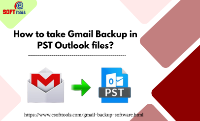 How to take Gmail Backup in PST Outlook files?